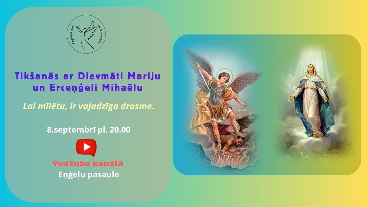 Tikšanās ar Dievmāti Mariju un Erc.Mihaēlu.